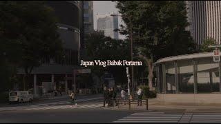 JAPAN VLOG BABAK PERTAMA