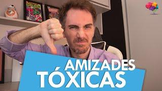 Se Afaste desses Amigos! (Amizades Tóxicas)