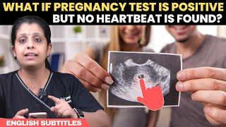 What if pregnancy test is positive but no heartbeat is found | Dr Deepthi Jammi