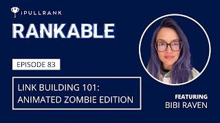 Link Building 101 Animated Zombie Edition ft Bibi Raven - Rankable Ep. 83