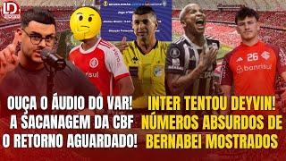  INTER TENTOU CONTRATAR DEYVERSON | OUÇA O ÁUDIO DO VAR! CBF FAZ NOVA SACANAGEM | BERNABEI ABSURDO!