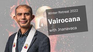 Lost in Space, Searching for Vairocana | Jnanavaca | Winter Retreat 2022