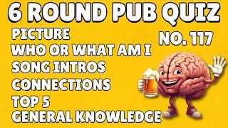 Pub Quiz 6 Rounds Picture, Who or What Am I, Song Intros, Connections, Top 5, General Knowledge 117