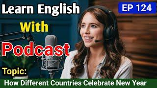 How Different Countries Celebrate New Year | English Learning Podcast| English Audio Podcast