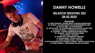 DANNY HOWELLS (UK) @ Selador Sessions 303 28.02.2025