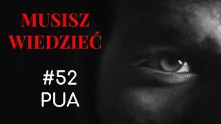 Musisz wiedzieć || #52 O PUA czyli sztuce uwodzenia.