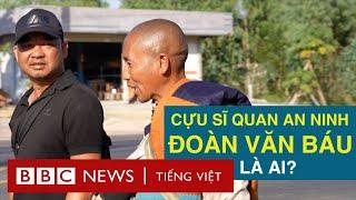 ÔNG ĐOÀN VĂN BÁU LÀ AI? ĐI THEO SƯ MINH TUỆ ĐỂ LÀM GÌ?