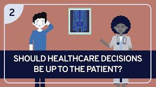 PHILOSOPHY - BIOETHICS 2: Should Healthcare Decisions Be Up to the Patient