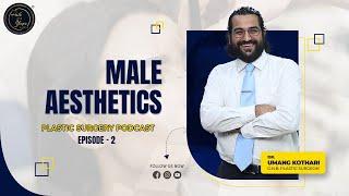 Male Aesthetics | Dr. Umang Kothari | The Hair And Shape Clinic