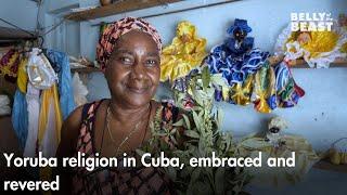 The Yoruba Religion in Cuba: Embraced, Revered, and Thriving