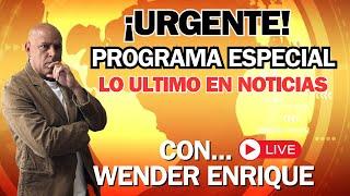 EN DIRECTO ...  ( LO SABEMOS TODO ) PROGRAMA ESPECIAL CON WENDER ENRIQUE...