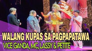 WALANG KUPAS VICE GANDA GRABE MAGPATAWA KASAMA SI MC, LASSY AT PETITE