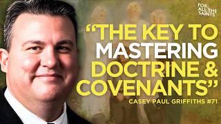 The Key To Mastering Doctrine & Covenants In 2025 - Casey Paul Griffiths