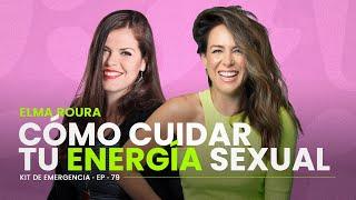 ¿Cómo CUIDAR mi ENERGÍA SEXUAL?  Con Elma Roura | Kit de Emergencia 79| Erika de la Vega