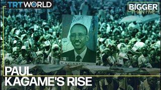 Paul Kagame’s Rise | Bigger Than Five