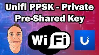 Unifi PPSK Private Pre Shared Key