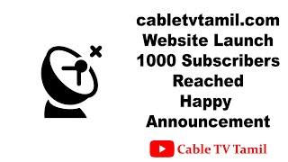 www.cabletvtamil.com Website Launch & 1000 Subscribers Reach  | Cable TV Tamil