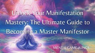 Manifestation Mastery: Unleash Your Power to Create Your Dream Life