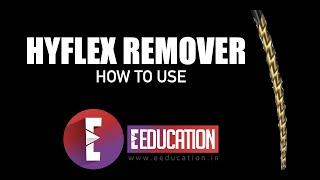 HyFlex Remover | How To Use | Dr. Agam Bhatnagar | Endodontics | EEducation.in | Dentistry