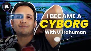 I became a CYBORG with @UltrahumanOfficial