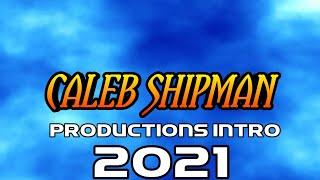 Caleb Shipman Productions Intro (2021)