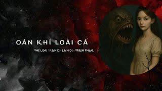 [ FULL AUDIO LINH DỊ ]OÁN KHÍ LOÀI CÁ  | ĐÊM NAY AUDIO