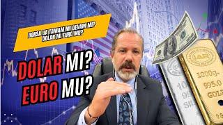 Borsa da tamam mı devam mı? | Dolar mı Euro mu?