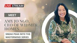 Sneak Peek Mastermind interview with Amy Jo Ngo, Real Estate Broker and Founder of Widmer homes.