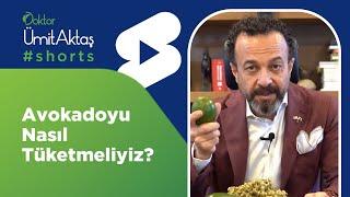 Avokadoyu Nasıl Tüketmeliyiz? | Dr. Ümit Aktaş  #shorts