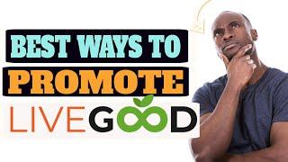 How To Promote Livegood | Livegood Affiliate Program - Best online Opportunity at the moment!