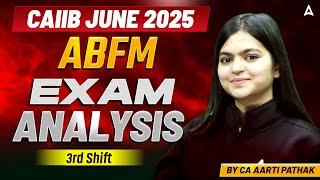 CAIIB June 2025 | ABFM | Exam Analysis | Shift-3 | By CA Aarti Pathak