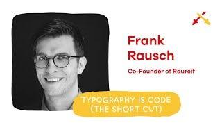 Raureif | Frank Rausch - Typography is Code (The Short Cut)