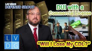 DUI with a Commercial License in Nevada? -- DUI Defense Lawyer Explains the Penalties for a CDL DUI