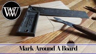 Quick Woodworking Tip How To Mark All The Way Around a Board