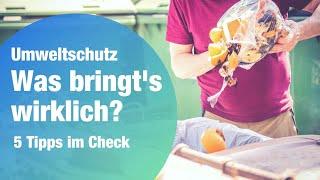 Umweltschutz im Alltag: Wie geht das richtig?