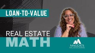 Real Estate Math: Understanding Loan To Value Ratios | Just Call Maggie