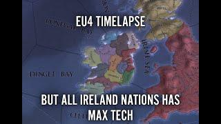 EU4 Timelapse But All Ireland Nations Has Max Tech