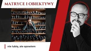 Pełna klatka vs APSC / Fuji vs Canon / zoom i obiektyw stałoogniskowy.