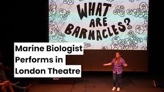 What are Barnacles?! Marine Biologist Performs for An Evening of Unnecessary Detail (London Theatre)