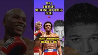 The Top 5 Greatest Welterweight Boxers Of All Time! #shorts #boxing