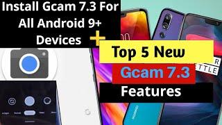 Install Gcam 7.3 for all Android 9+ Devices plus Top 5 New Gcam 7.3 Features You Should Use