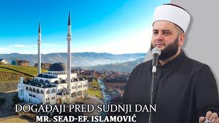 Događaji pred Sudnji Dan-mr. Sead-ef. Islamović #hadzimehovadzamija