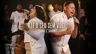 ATÉ O CÉU SEM VOCÊ - ESDRAS E SAMARA