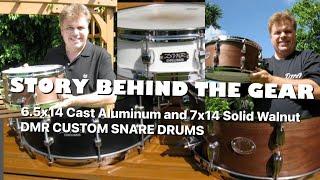 Story Behind The Gear - 6.5x14 Cast Aluminum and 7x14 Solid Walnut DMR Custom Snare Drums