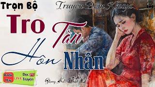Truyện Hôn Nhân Gia Đình Hay Đáo Để - TRO TÀN HÔN NHÂN | Nghe Kể truyện đêm khuya Việt Nam ngủ ngon
