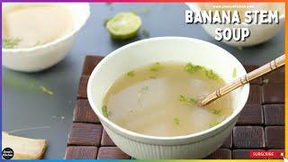 Banana stem soup | Vazhaithandu soup recipe - healthy clear soup