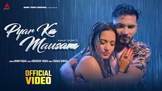 Aman Yadav - Pyar Ka Mausam (Official  Video) | Abhishek Y | Faraaz A | New Hindi songs 2024 Barish