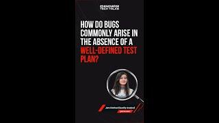 How do bugs commonly arise in the absence of a well-defined test plan?