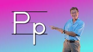 Learn The Letter P | Let's Learn About The Alphabet | Phonics Song for Kids | Jack Hartmann