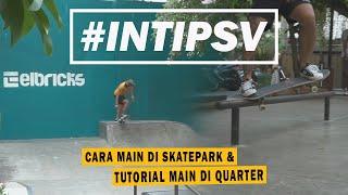 CARA MAIN DI SKATEPARK !!! TUTORIAL TURUN QUARTER SAMPE CARA BELOK DI OBSTACLE!!! #INTIPSV